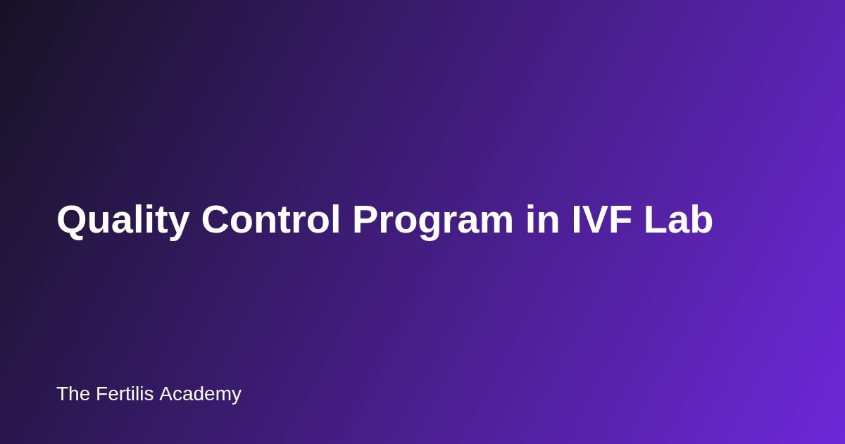 Quality Control Program in IVF Lab